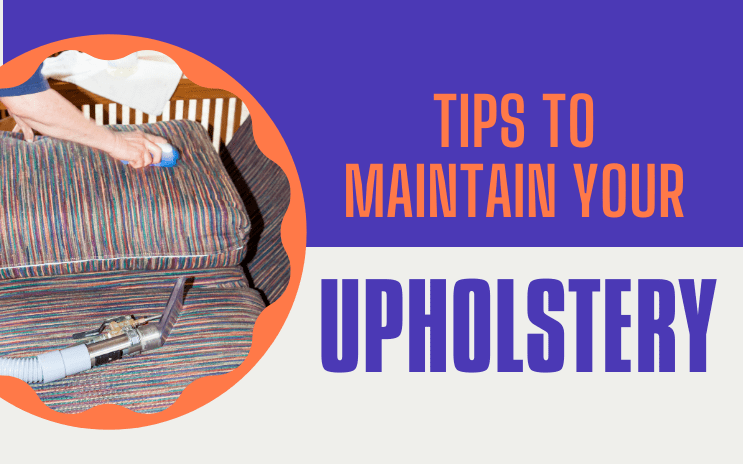 Tips to maintain your upholstery after it’s cleaned