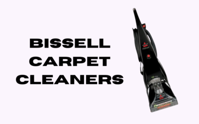 Are BISSELL Carpet Cleaners Good for Home Cleaning?